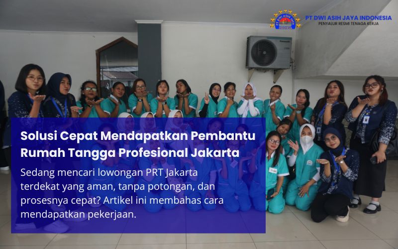 Solusi Cepat Mendapatkan Pembantu Rumah Tangga Profesional Jakarta