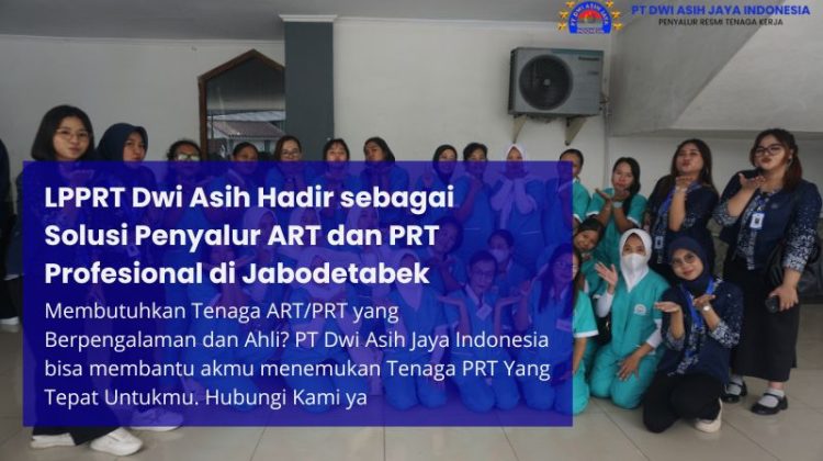 LPPRT Dwi Asih Hadir sebagai Solusi Penyalur ART dan PRT Profesional di Jabodetabek