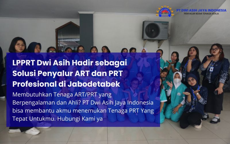 LPPRT Dwi Asih Hadir sebagai Solusi Penyalur ART dan PRT Profesional di Jabodetabek