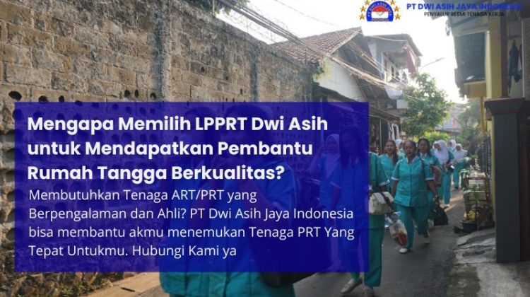 Mengapa Memilih LPPRT Dwi Asih untuk Mendapatkan Pembantu Rumah Tangga Berkualitas?