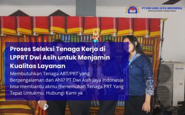 Proses Seleksi Tenaga Kerja di LPPRT Dwi Asih untuk Menjamin Kualitas Layanan