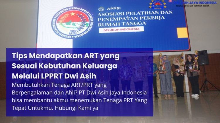 Tips Mendapatkan ART yang Sesuai Kebutuhan Keluarga Melalui LPPRT Dwi Asih