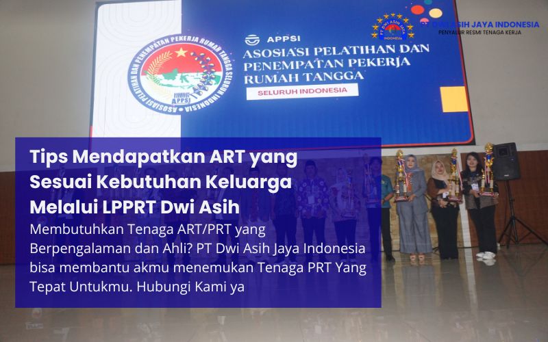 Tips Mendapatkan ART yang Sesuai Kebutuhan Keluarga Melalui LPPRT Dwi Asih