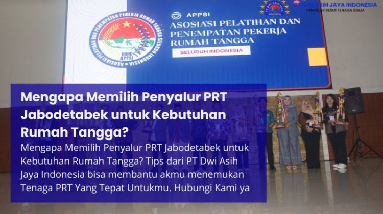 Mengapa Memilih Penyalur PRT Jabodetabek untuk Kebutuhan Rumah Tangga?