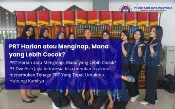 PRT Harian atau Menginap, Mana yang Lebih Cocok?