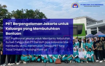 PRT Berpengalaman Jakarta untuk Keluarga yang Membutuhkan Bantuan
