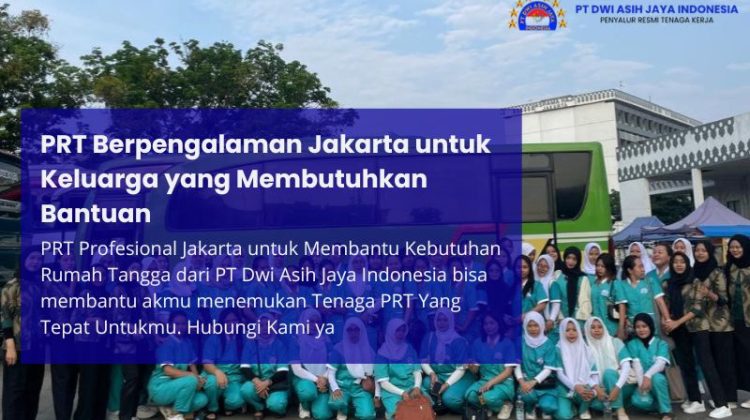 PRT Berpengalaman Jakarta untuk Keluarga yang Membutuhkan Bantuan